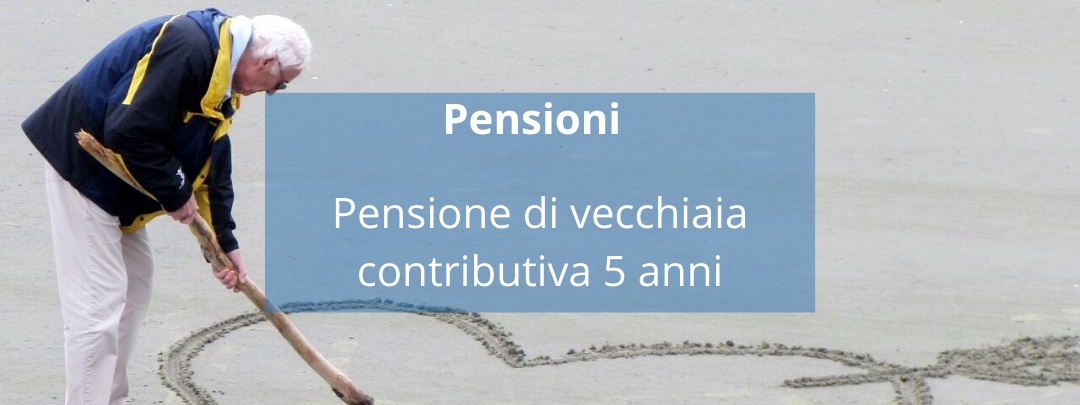 Pensione di vecchiaia contributiva 5 anni Nonsolopensioni.it